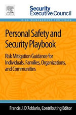 Personal Safety and Security Playbook : Risk Mitigation Guidance for Individuals, Families, Organizations, and Communities - Francis J. D'Addario
