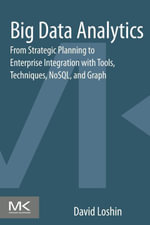 Big Data Analytics : From Strategic Planning to Enterprise Integration with Tools, Techniques, NoSQL, and Graph - David Loshin