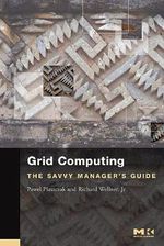 Grid Computing : The Savvy Manager's Guide - Pawel Plaszczak