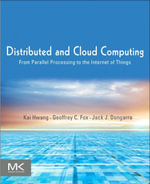 Distributed and Cloud Computing : From Parallel Processing to the Internet of Things - Kai Hwang