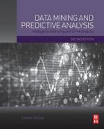 Data Mining and Predictive Analysis 2E : Intelligence Gathering and Crime Analysis - McCue