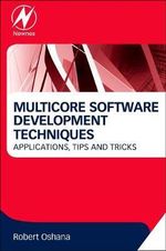 Multicore Software Development : Applications, Tips, and Tricks - Robert Oshana