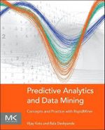 Predictive Analytics and Data Mining : 1st Edition - Concepts and Practice with RapidMiner - Vijay Kotu