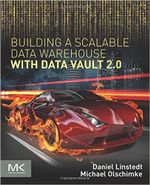 Building a Scalable Data Warehouse with Data Vault 2.0 - Daniel  Linstedt