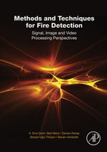 Methods and Techniques for Fire Detection : Signal, Image and Video Processing Perspectives - A. Enis Cetin