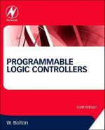 Programmable Logic Controllers : Sixth Edition - William Bolton