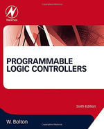 Programmable Logic Controllers : Sixth Edition - William  Bolton