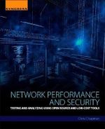 Network Performance & Security : Testing and Analyzing Using Open Source and Low-Cost Tools - Chris  Chapman