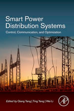Smart Power Distribution Systems : Control, Communication, and Optimization - Qiang Yang