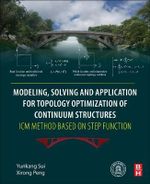Modelling, Solving and Application for Topology Optimization of Continuum Structures --- ICM Method Based on Step Functi : ICM Method Based on Step Function - Peng