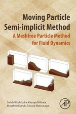 Moving Particle Semi-implicit Method : A Meshfree Particle Method for Fluid Dynamics - Matsunaga
