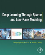 Deep Learning through Sparse and Low-Rank Modeling : Computer Vision and Pattern Recognition - Zhangyang Wang
