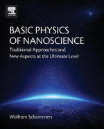 Basic Physics of Nanoscience : Traditional Approaches and New Aspects at the Ultimate Level - Schommers