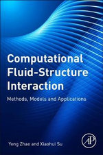 Computational Fluid-Structure Interaction : Methods, Models, and Applications - Zhao