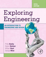 Exploring Engineering : An Introduction to Engineering and Design - Robert Balmer