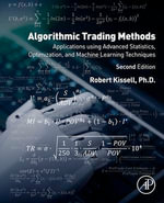 Algorithmic Trading Methods : Applications Using Advanced Statistics, Optimization, and Machine Learning Techniques - Robert Kissell