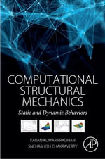 Computational Structural Mechanics : Static and Dynamic Behaviors - Karan Kumar Pradhan