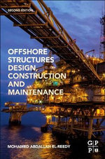 Offshore Structures : Design, Construction and Maintenance - El-Reedy