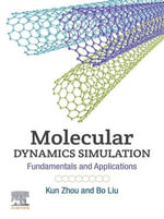 Molecular Dynamics Simulation : Fundamentals and Applications - Kun Zhou