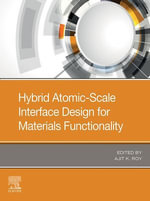 Hybrid Atomic-Scale Interface Design for Materials Functionality - Ajit K. Roy