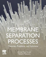 Membrane Separation Processes : Theories, Problems  and Solutions - Matsuura