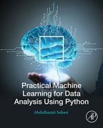 Practical Machine Learning for Data Analysis Using Python - Abdulhamit Subasi