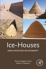 Ice-Houses : Energy, Architecture, and Sustainability - Alireza Dehghani-Sanij
