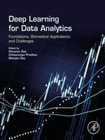 Deep Learning for Data Analytics : Foundations, Biomedical Applications, and Challenges - Himansu Das