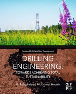 DRILLING ENGINEERING : TOWARDS ACHIEVING TOTAL SUSTAINABILITY - M. Rafiqul Islam