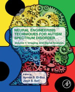 Neural Engineering Techniques for Autism Spectrum Disorder : Volume 1: Imaging and Signal Analysis - El-Baz