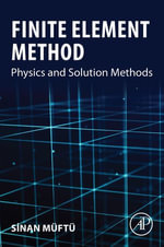 Finite Element Method : Physics and Solution Methods - Sinan Muftu