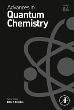 Advances in Quantum Chemistry : Advances in Quantum Chemistry : Book 84 - Erkki J. Brändas