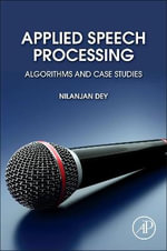 Applied Speech Processing : Algorithms and Case Studies - Dey
