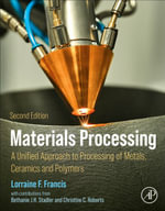 Materials Processing : A Unified Approach to Processing of Metals, Ceramics, and Polymers - Lorraine F., PhD  Francis