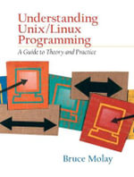 Understanding UNIX/LINUX Programming : A Guide to Theory and Practice - Bruce Molay