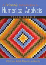 Friendly Introduction to Numerical Analysis, A : Featured Titles for Numerical Analysis - Brian Bradie