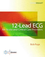 12-Lead ECG for Acute and Critical Care Providers : EKG - Bob Page