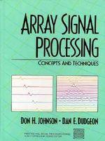 Array Signal Processing : Concepts and Techniques - Don H. Johnson