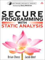 Secure Programming with Static Analysis : Addison-Wesley Software Security Series - Brian Chess