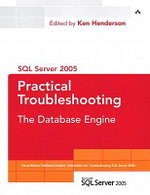 SQL Server 2005 Practical Troubleshooting : The Database Engine - Ken Henderson Editor