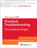 SQL Server 2005 Practical Troubleshooting : The Database Engine - Ken Henderson Editor