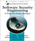 Software Security Engineering : A Guide for Project Managers - Nancy R. Mead