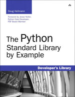 The Python Standard Library by Example : Developer's Library - Doug Hellmann