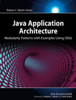 Java Application Architecture : Modularity Patterns with Examples Using OSGi - Kirk Knoernschild