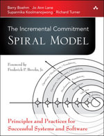 The Incremental Commitment Spiral Model : Principles and Practices for Successful Systems and Software - Barry Boehm