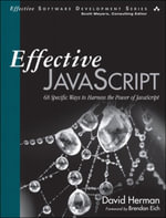 Effective JavaScript : 68 Specific Ways to Harness the Power of JavaScript - David Herman