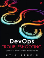 DevOps Troubleshooting : Linux Server Best Practices - Kyle Rankin