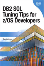 DB2 SQL Tuning Tips for z/OS Developers : DB2 SQL Tunin Tips Devel - Tony Andrews