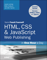 HTML, CSS & JavaScript Web Publishing in One Hour a Day, Sams Teach Yourself : Covering HTML5, CSS3, and jQuery - Laura Lemay