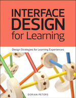 Interface Design for Learning : Design Strategies for Learning Experiences - Dorian Peters